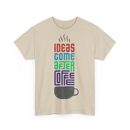 Ideas come after coffee - Unisex Heavy Cotton Tee