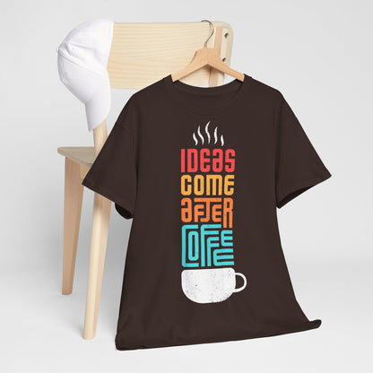 Ideas come after coffee - Unisex Heavy Cotton Tee