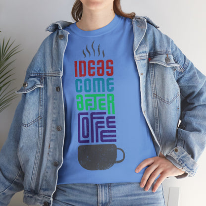 Ideas come after coffee - Unisex Heavy Cotton Tee