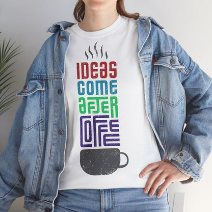 Ideas come after coffee - Unisex Heavy Cotton Tee