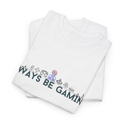 Always be Gaming - Unisex Heavy Cotton Tee