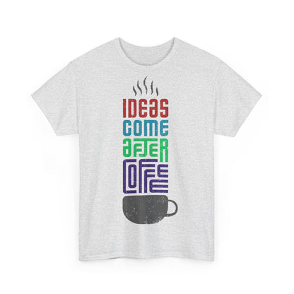 Ideas come after coffee - Unisex Heavy Cotton Tee