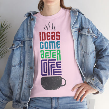 Ideas come after coffee - Unisex Heavy Cotton Tee