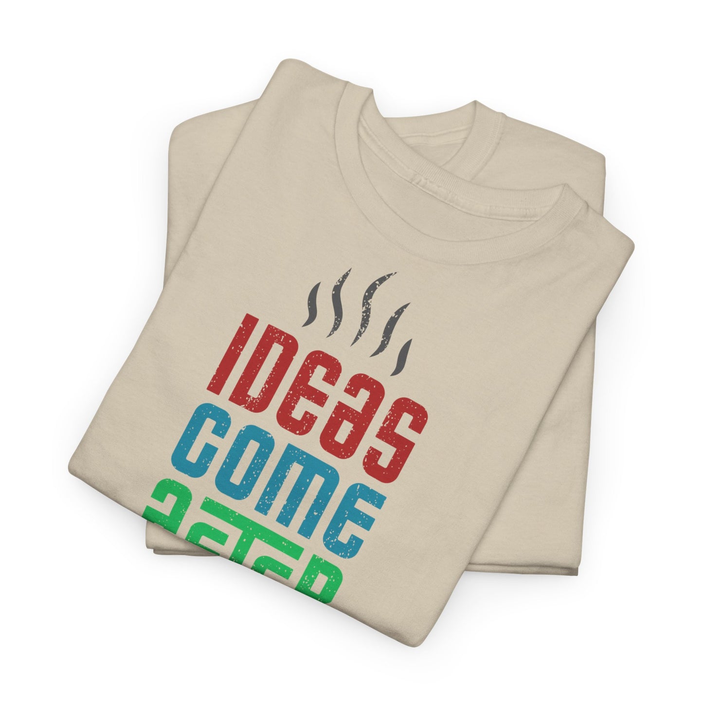 Ideas come after coffee - Unisex Heavy Cotton Tee