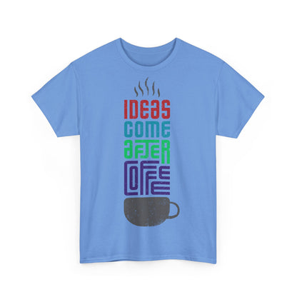 Ideas come after coffee - Unisex Heavy Cotton Tee