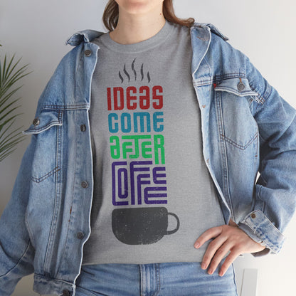 Ideas come after coffee - Unisex Heavy Cotton Tee