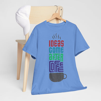 Ideas come after coffee - Unisex Heavy Cotton Tee