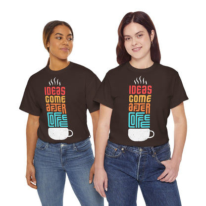 Ideas come after coffee - Unisex Heavy Cotton Tee